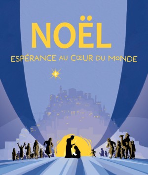 NOËL - Espérance au cœur du monde