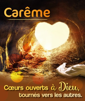 CARÊME - Coeurs ouverts à Dieu